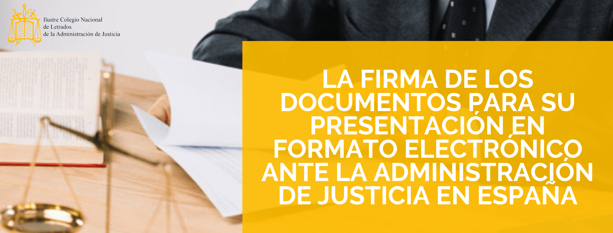 La firma de los documentos para su presentación en formato electrónico ante la Administración de Justicia en España
